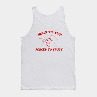 Born to yap forced to study Unisex Tank Top